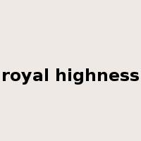 royal highness是什么意思