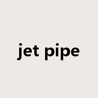 jet pipe是什么意思