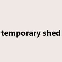 temporary shed是什么意思