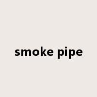 smoke pipe是什么意思