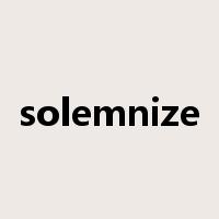solemnize是什么意思
