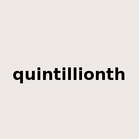quintillionth是什么意思