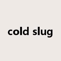 cold slug是什么意思