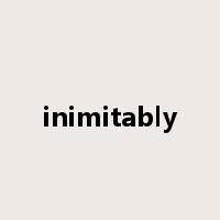 inimitably是什么意思
