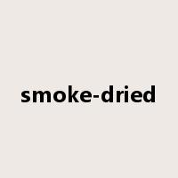 smoke-dried是什么意思