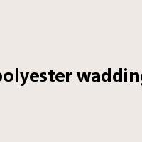 polyester wadding是什么意思