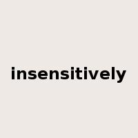 insensitively是什么意思