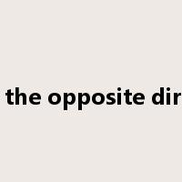 run in the opposite direction是什么意思