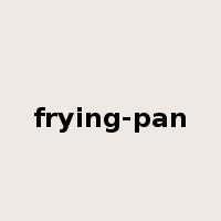 frying-pan是什么意思