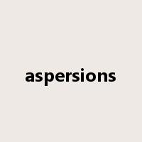 aspersions是什么意思