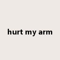 hurt my arm是什么意思