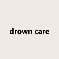 drown care是什么意思
