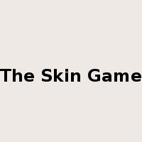 The Skin Game是什么意思