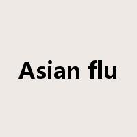 Asian flu是什么意思