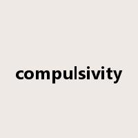 compulsivity是什么意思
