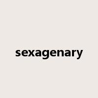 sexagenary是什么意思