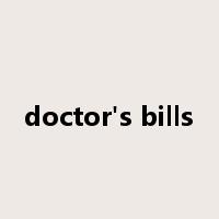 doctor's bills是什么意思