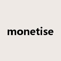 monetise是什么意思