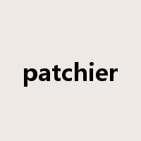 patchier是什么意思