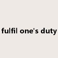 fulfil one's duty是什么意思