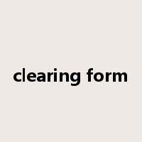 clearing form是什么意思