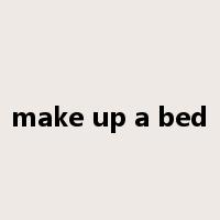 make up a bed是什么意思