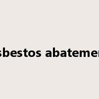 asbestos abatement是什么意思