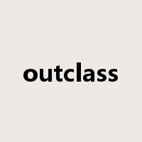 outclass是什么意思