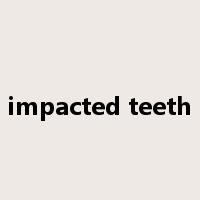 impacted teeth是什么意思
