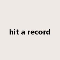 hit a record是什么意思