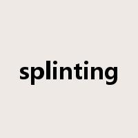 splinting是什么意思
