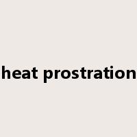 heat prostration是什么意思