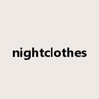 nightclothes是什么意思