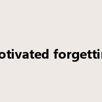 motivated forgetting是什么意思