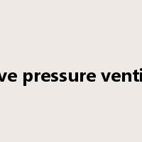 positive pressure ventilation是什么意思