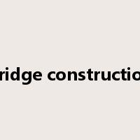 bridge construction是什么意思