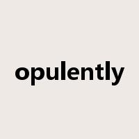 opulently是什么意思
