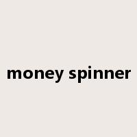 money spinner是什么意思