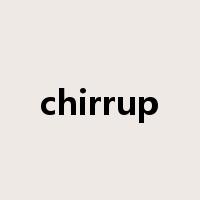 chirrup是什么意思