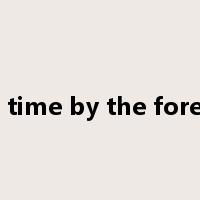 take time by the forelock是什么意思