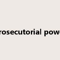 prosecutorial power是什么意思