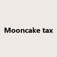 Mooncake tax是什么意思