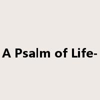 A Psalm of Life-是什么意思