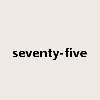 seventy-five是什么意思
