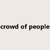 crowd of people是什么意思