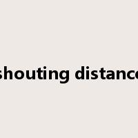 shouting distance是什么意思