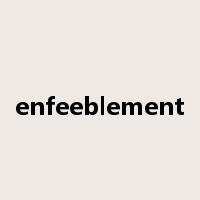 enfeeblement是什么意思