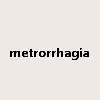 metrorrhagia是什么意思