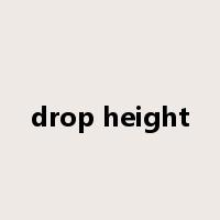 drop height是什么意思