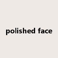 polished face是什么意思